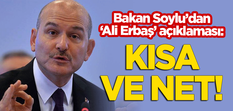 Bakan Soylu'dan 'Ali Erbaş' açıklaması: Kısa ve net!