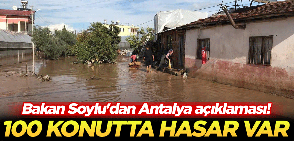 Bakan Soylu'dan Antalya açıklaması! 100 konutta hasar var