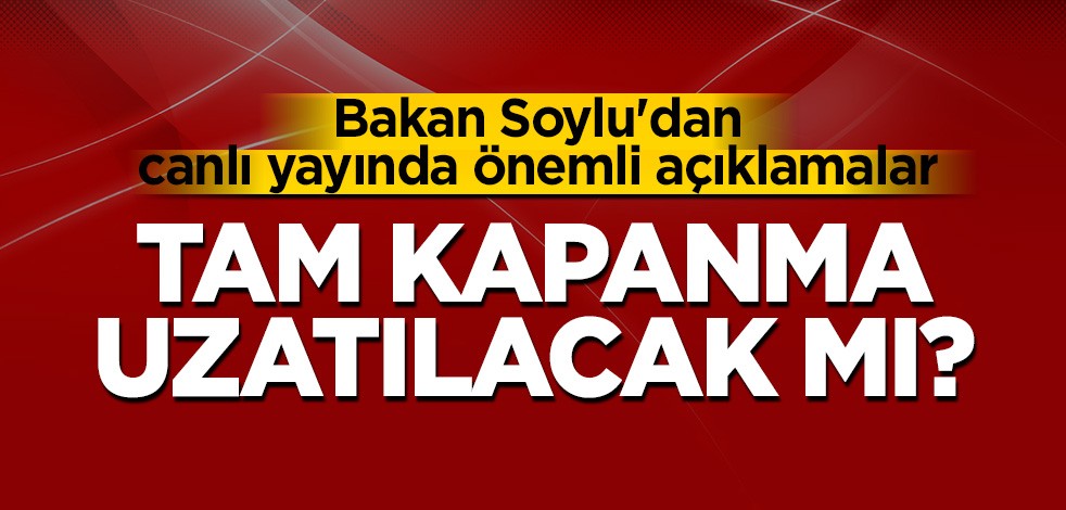 Bakan Soylu'dan canlı yayında önemli açıklamalar