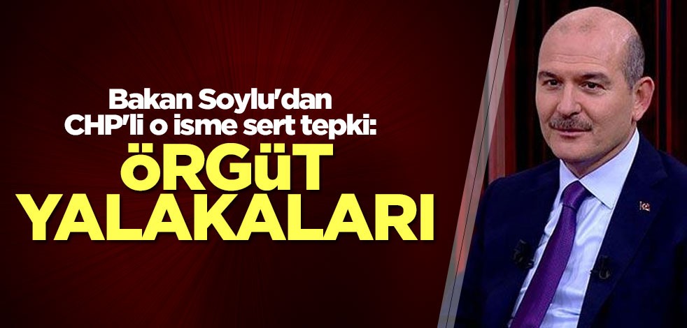 Bakan Soylu'dan CHP'li Özel'e cevap: Örgüt yalakaları