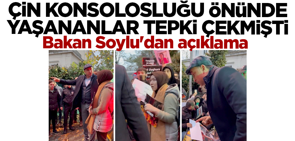 Bakan Soylu'dan Çin Konsolosluğu önünde yaşananlara ilişkin açıklama