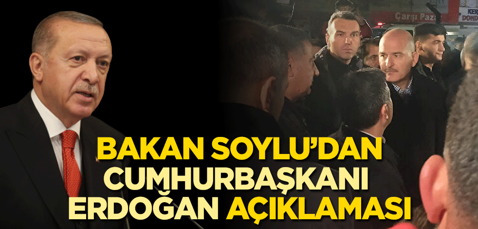 Bakan Soylu’dan Cumhurbaşkanı Erdoğan açıklaması