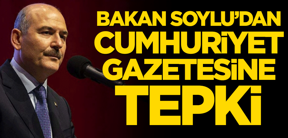 Bakan Soylu’dan Cumhuriyet gazetesine tepki