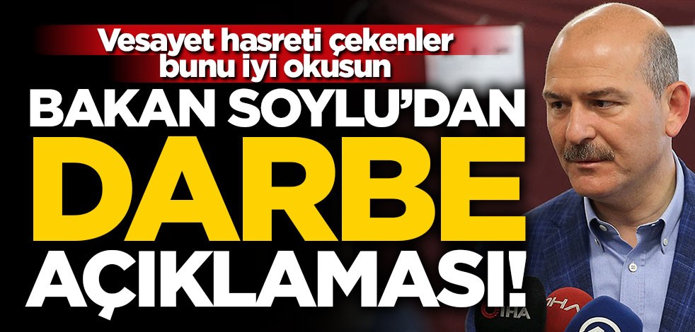 Bakan Soylu'dan 'darbe' açıklaması!