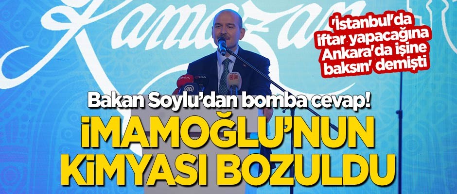 Bakan Soylu'dan İmamoğlu'na cevap: Kimyası bozulmuş