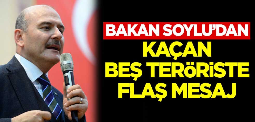 Bakan Soylu'dan kaçan 5 teröriste flaş mesaj