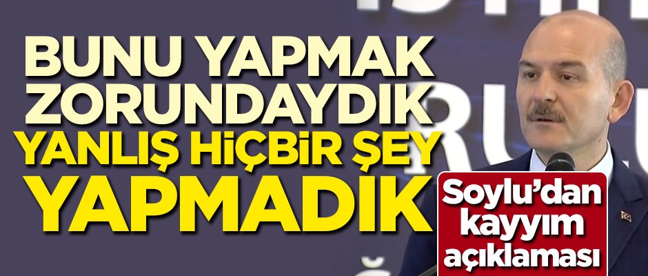 Bakan Soylu'dan kayyım açıklaması: Yanlış hiçbir şey yapmadık