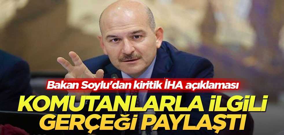 Bakan Soylu'dan kiritik İHA açıklaması