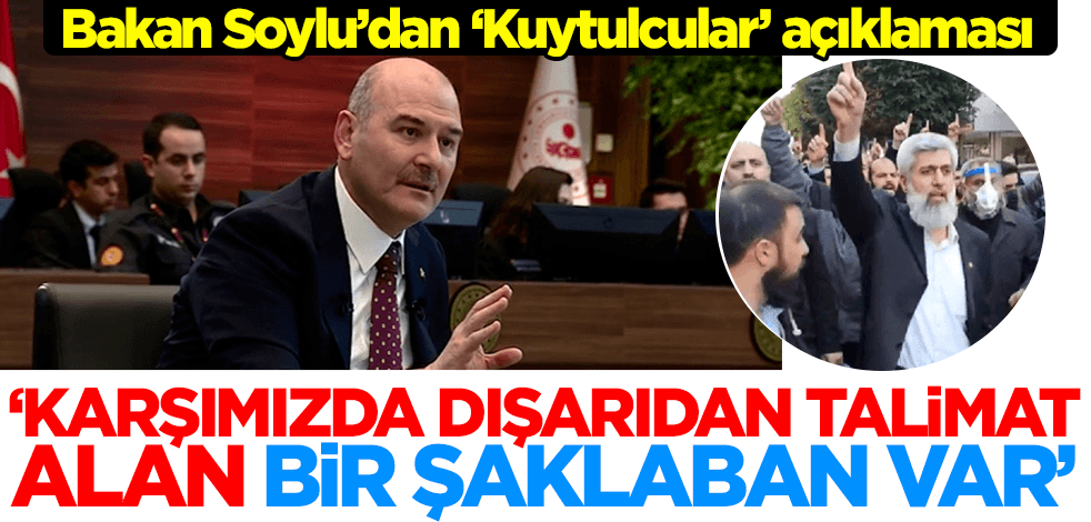 Bakan Soylu'dan 'Kuytulcular' açıklaması: Karşımızda dışarıdan talimat alan bir şaklaban var!