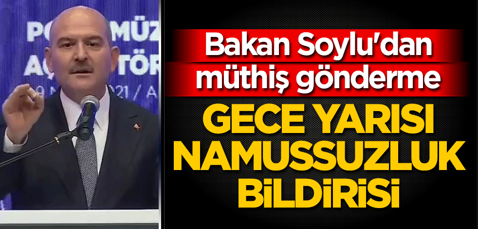 Bakan Soylu'dan müthiş gönderme: Gece yarısı namussuzluk bildirisi