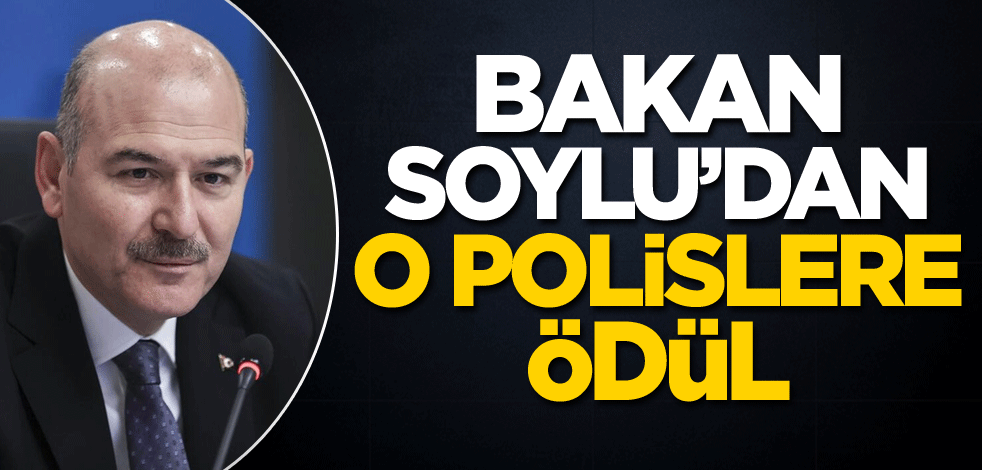 Bakan Soylu'dan o polislere ödül