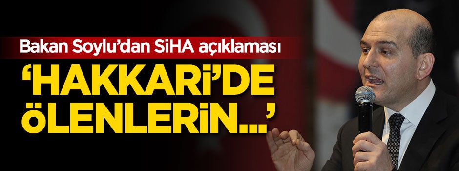 Bakan Soylu'dan SİHA açıklaması
