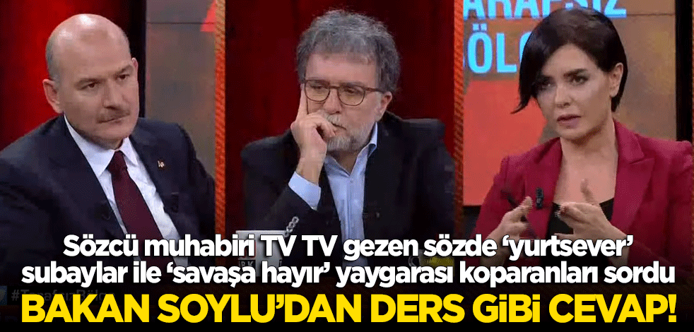 Bakan Soylu'dan Sözcü muhabirinin 'savaşa hayır' ve 'yurtsever subaylar' sorusuna ders gibi cevap!