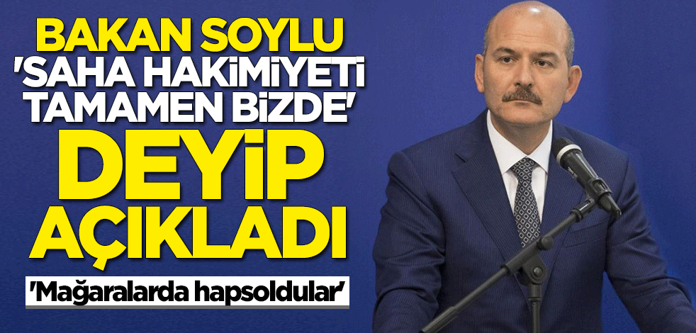 Bakan Süleyman Soylu: Mağaralarda hapsoldular