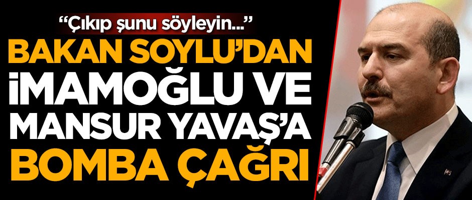 Bakan Süleyman Soylu'dan Ekrem İmamoğlu ve Mansur Yavaş'a çağrı
