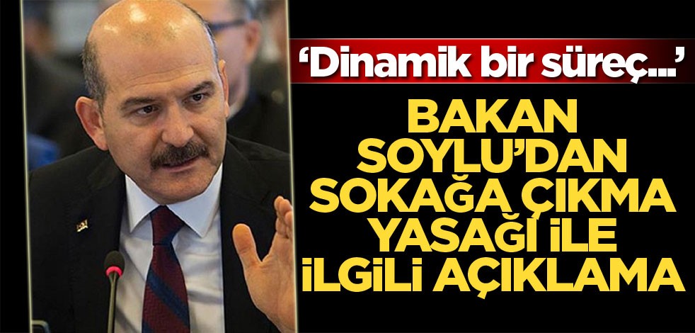 Bakan Süleyman Soylu'dan sokağa çıkma yasağı sorusuna yanıt