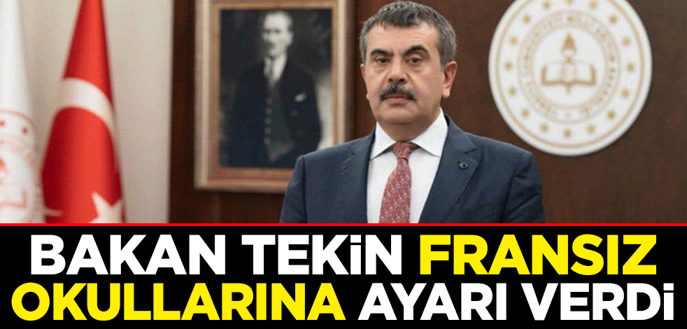 Bakan Tekin Fransız okullarına ayarı verdi