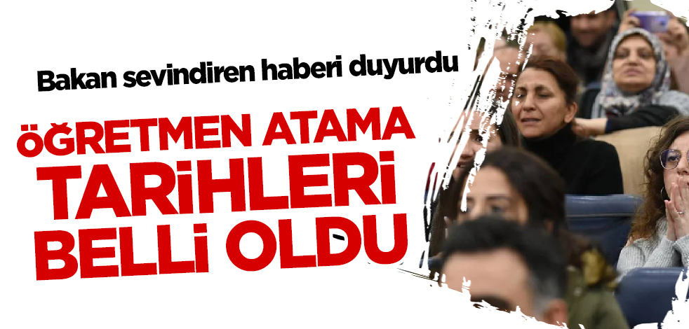 Bakan Tekin müjdeyi duyurdu! Öğretmen atama tarihleri belli oldu