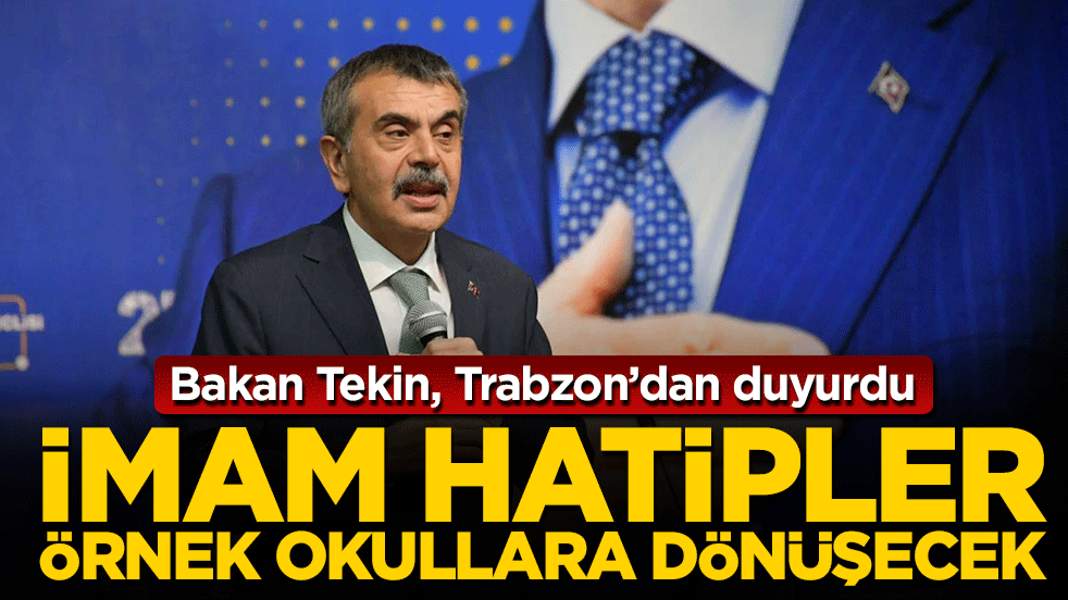 Bakan Tekin, Trabzon’dan duyurdu: İmam Hatipler örnek okullara dönüşecek