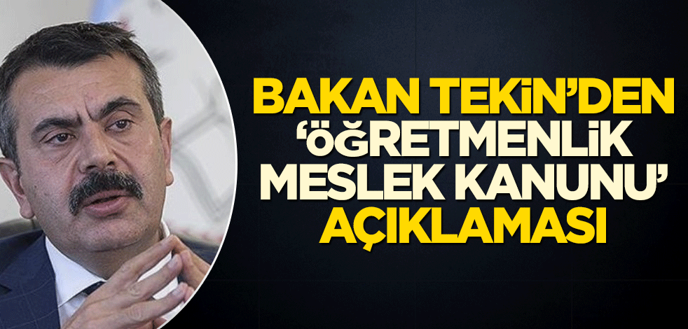 Bakan Tekin'den 'Öğretmenlik Meslek Kanunu' açıklaması