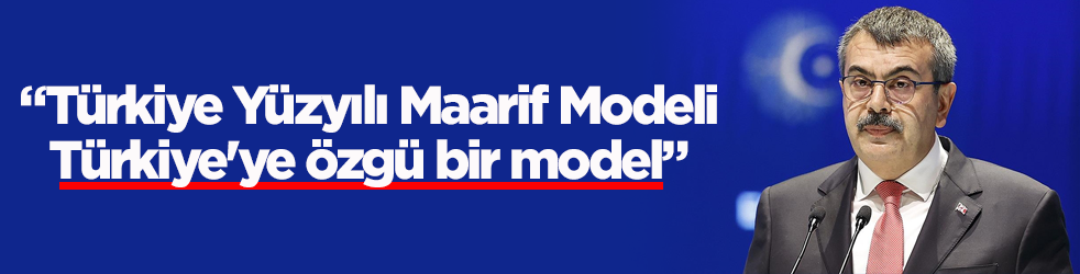 Bakan Tekin’den Türkiye Yüzyılı Maarif Modeli açıklaması: Türkiye'ye özgü bir model