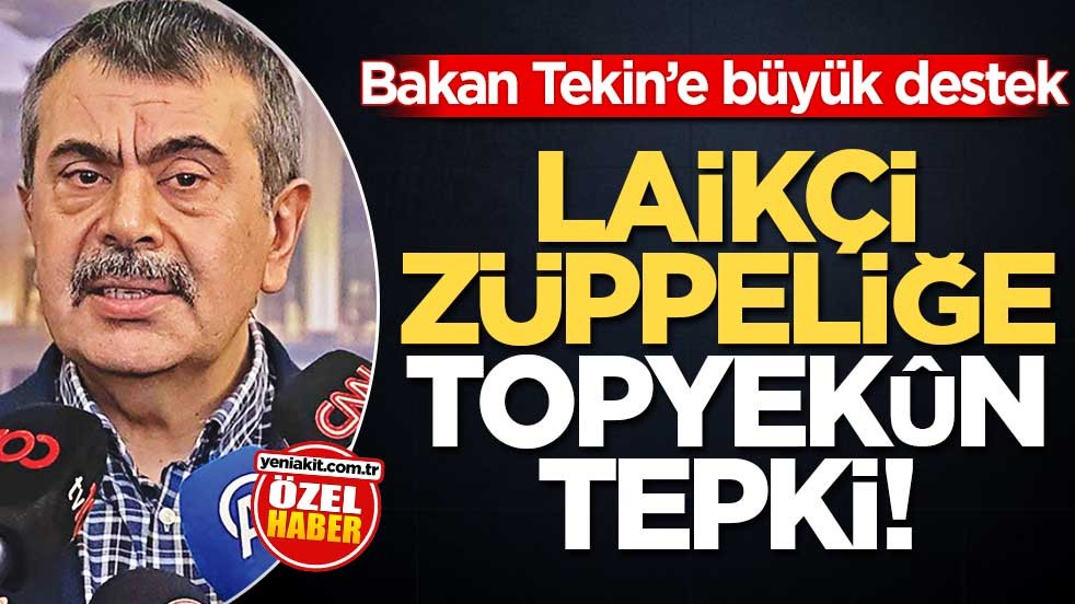 Bakan Tekin'e büyük destek! Laikçi züppeliğe topyekûn tepki!