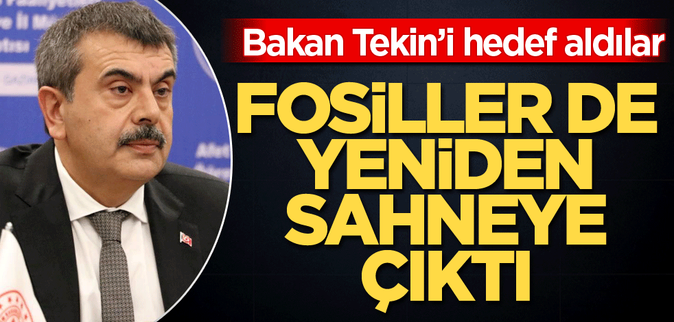 Bakan Tekin’i hedef aldılar! Fosiller de yeniden sahneye çıktı
