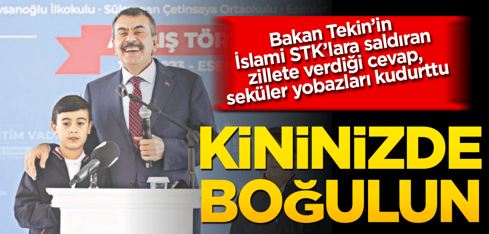 Bakan Tekin’in İslami STK’lara saldıran zillete verdiği cevap, seküler yobazları kudurttu