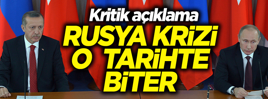 Bakan Tüfenkci Rusya krizi için tarih verdi