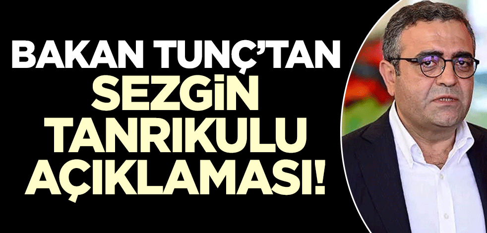 Bakan Tunç açıkladı! Tanrıkulu hakkındaki soruşturma süreci nasıl işleyecek?