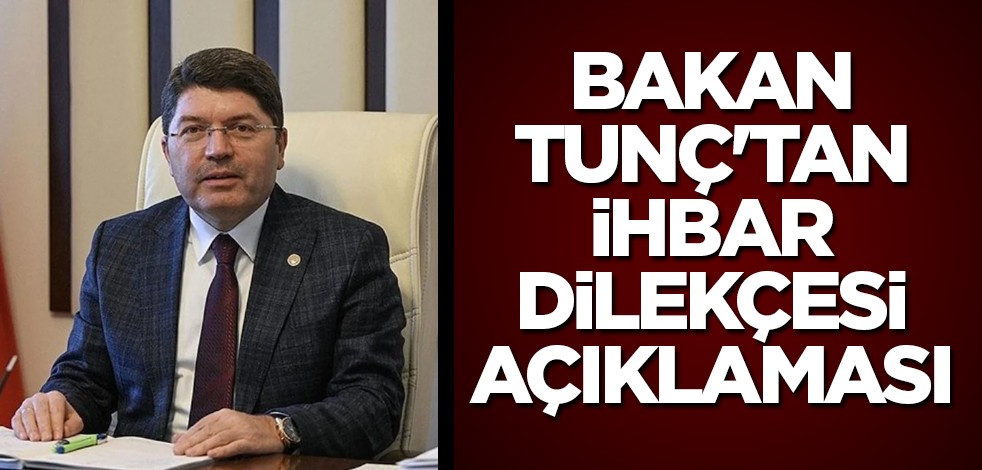 Bakan Tunç'tan ihbar dilekçesi açıklaması