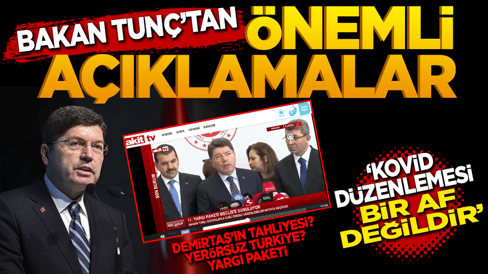 Bakan Tunç’tan önemli açıklamalar! Kovid düzenlemesi bir af değildir