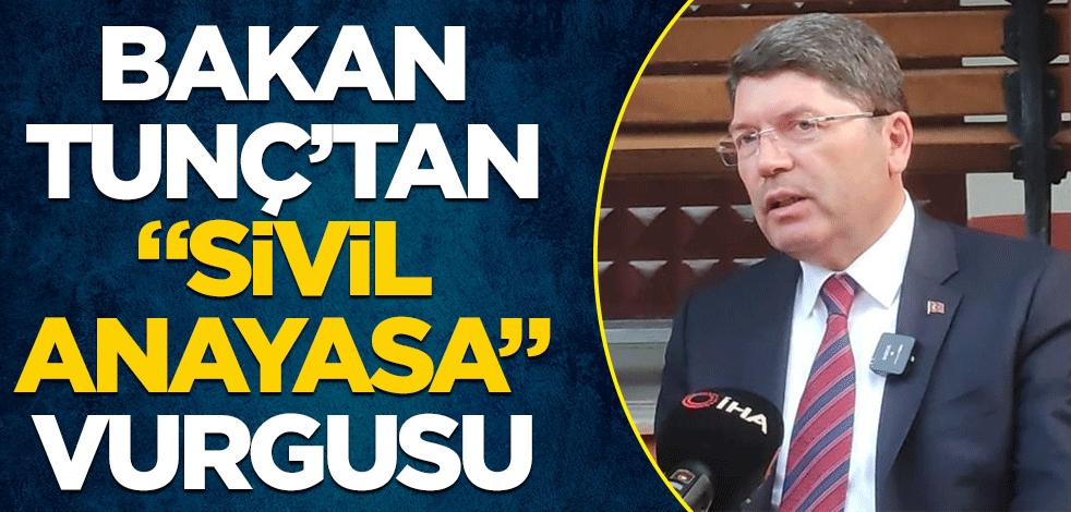 Bakan Tunç'tan "sivil anayasa" vurgusu
