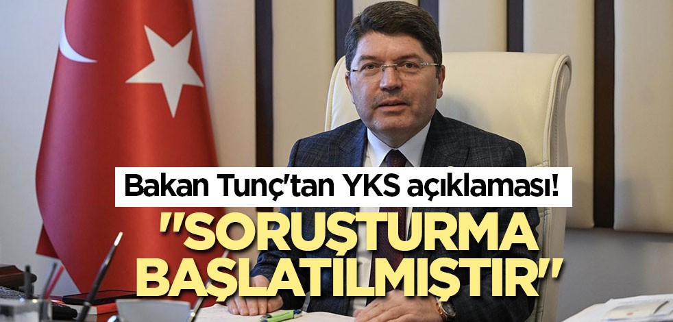 Bakan Tunç'tan YKS açıklaması! "Soruşturma başlatılmıştır"