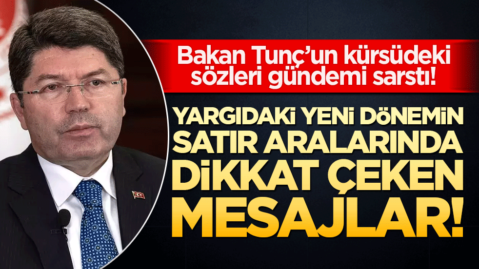 Bakan Tunç’un kürsüdeki sözleri gündemi sarstı! Yargıdaki yeni dönemin satır aralarında dikkat çeken mesajlar!