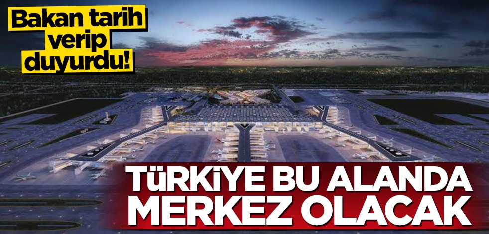 Bakan Turhan tarih verip duyurdu! Türkiye bu alanda merkez olacak