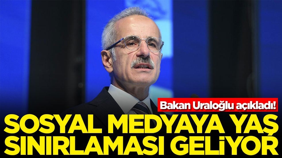 Bakan Uraloğlu açıkladı! Sosyal medyaya yaş sınırlaması geliyor