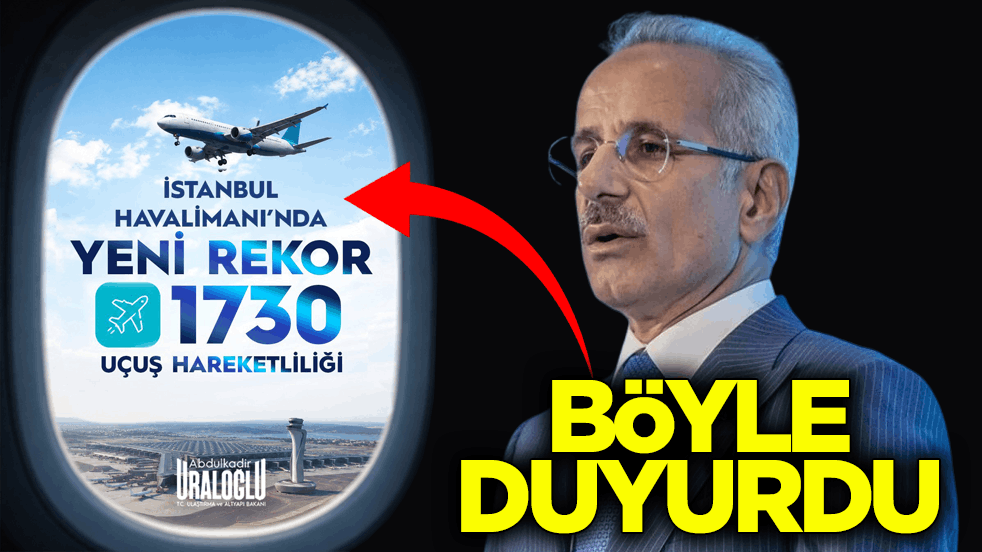 Bakan Uraloğlu duyurdu! İstanbul Havalimanı'nda tüm zamanların rekoru kırıldı