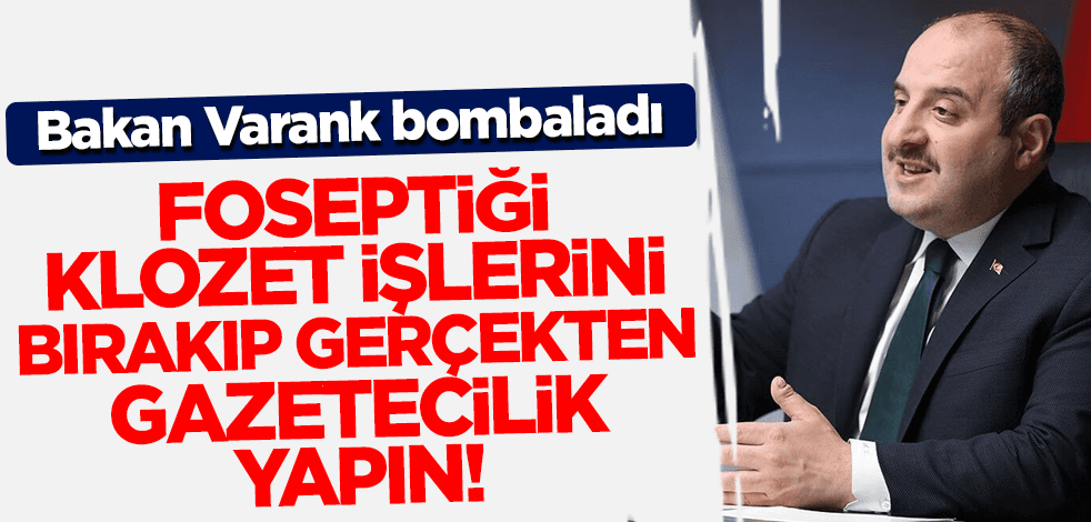 Bakan Varank bombaladı: Foseptiği, klozet işlerini bırakıp gerçekten gazetecilik yapın!
