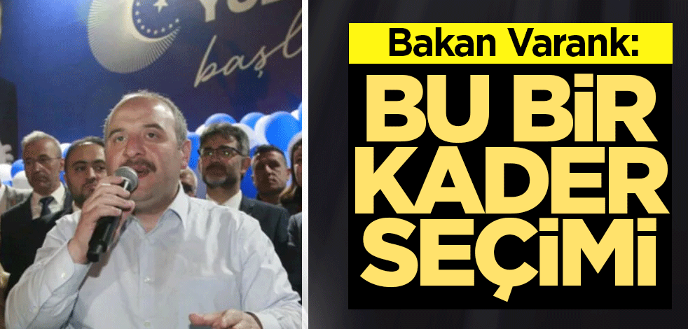 Bakan Varank: Bu bir kader seçimi