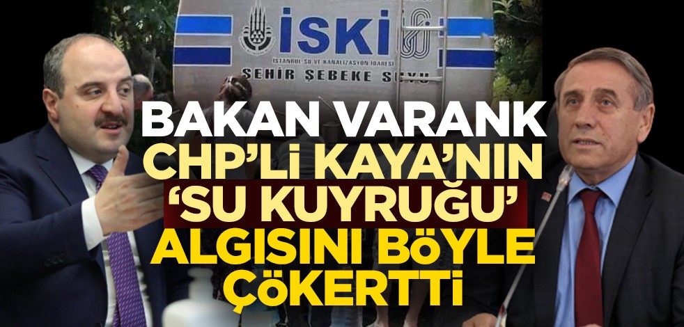 Bakan Varank CHP'li Kaya'nın 'su kuyruğu' algısını böyle çökertti!