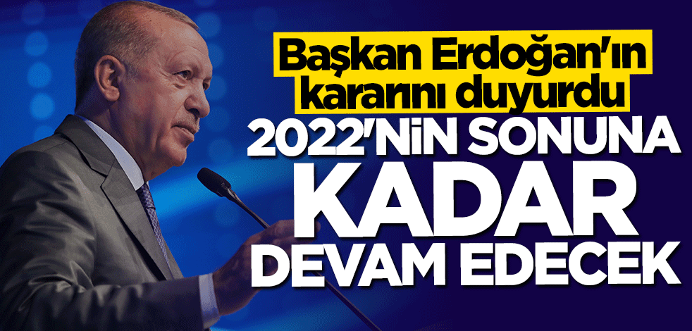 Bakan Varank duyurdu: 2022 sonuna kadar devam edecek