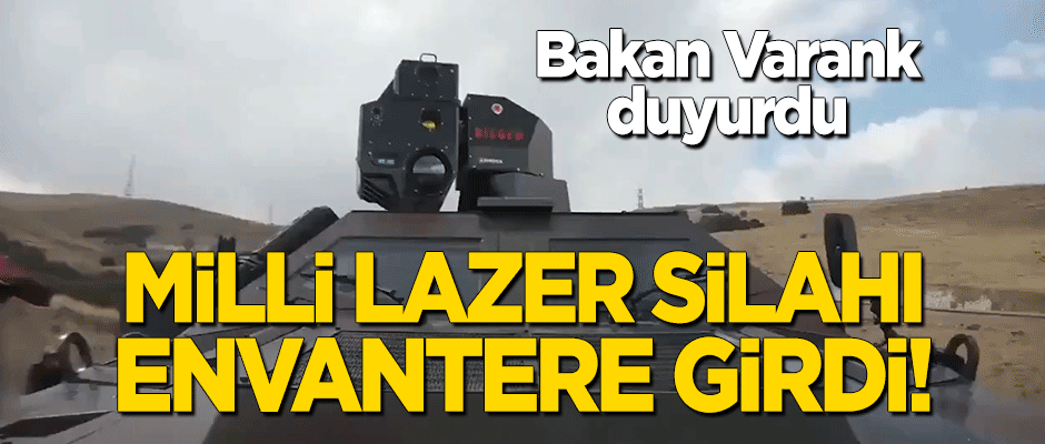 Bakan Varank duyurdu! Milli lazer silahı TSK envanterine girdi