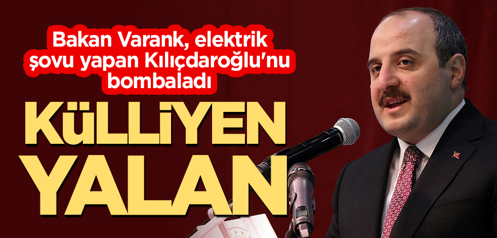 Bakan Varank, elektrik şovu yapan Kılıçdaroğlu'nu bombaladı: Külliyen yalan