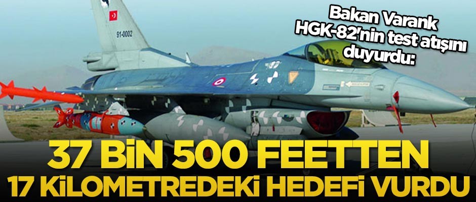 Bakan Varank, HGK-82'nin test atışını duyurdu: 37 bin 500 feetten 17 kilometredeki hedefi vurdu