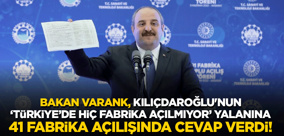 Bakan Varank, Kılıçdaroğlu'nun "Türkiye’de hiç fabrika açılmıyor" yalanına 41 fabrika açılışında cevap verdi!