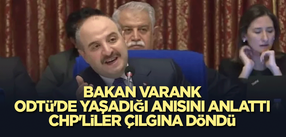 Bakan Varank, ODTÜ'de yaşadığı anısını anlattı, CHP'liler çılgına döndü