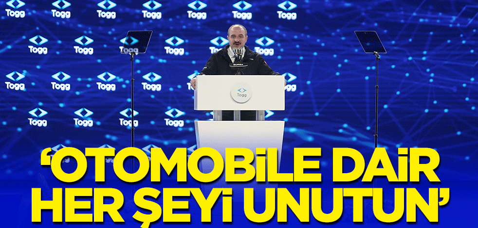 Bakan Varank: Otomobile dair her şeyi unutun