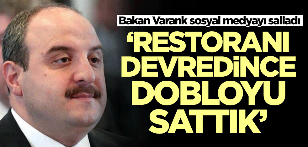 Bakan Varank sosyal medyayı salladı: Babam restoranı devredince dobloyu sattık