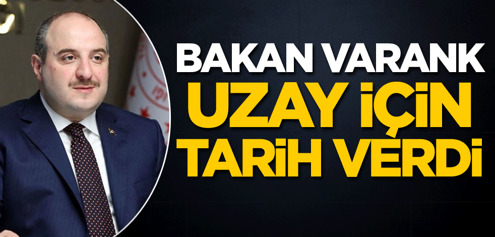 Bakan Varank uzay için tarih verdi